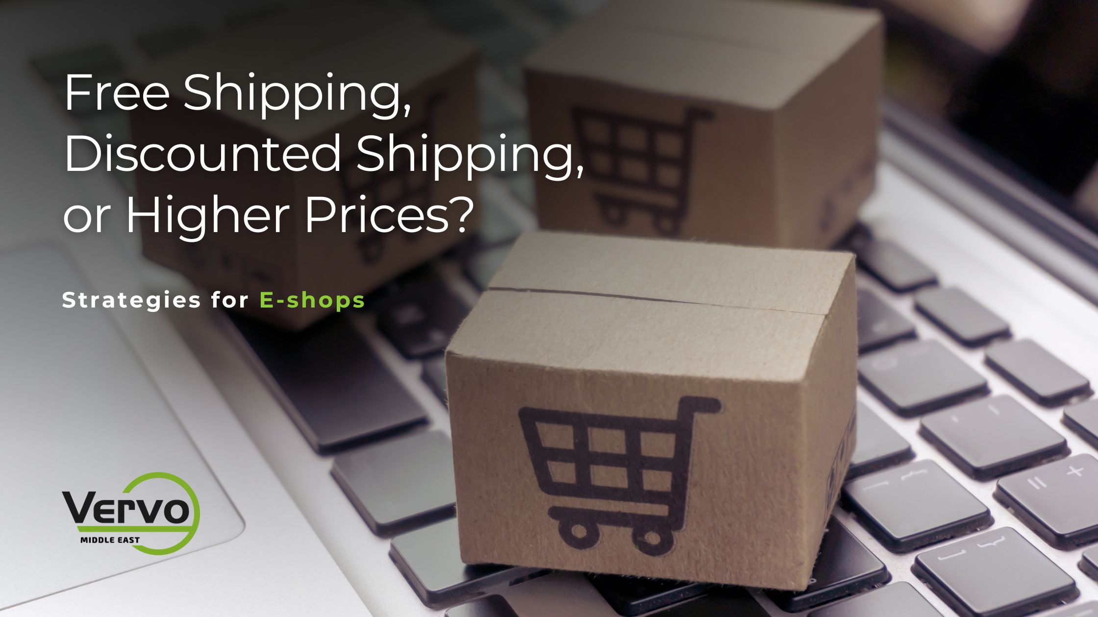  Free Shipping - Discounted Shipping - or Higher Prices Strategies for eCommerce by vervo middle east for ecommerce logistics solutions in the UAE and middle east